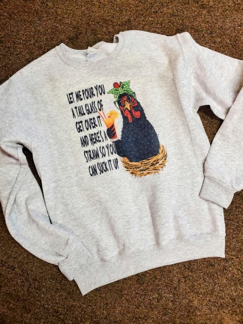 Let me pour you a tall glass chicken sweatshirt
