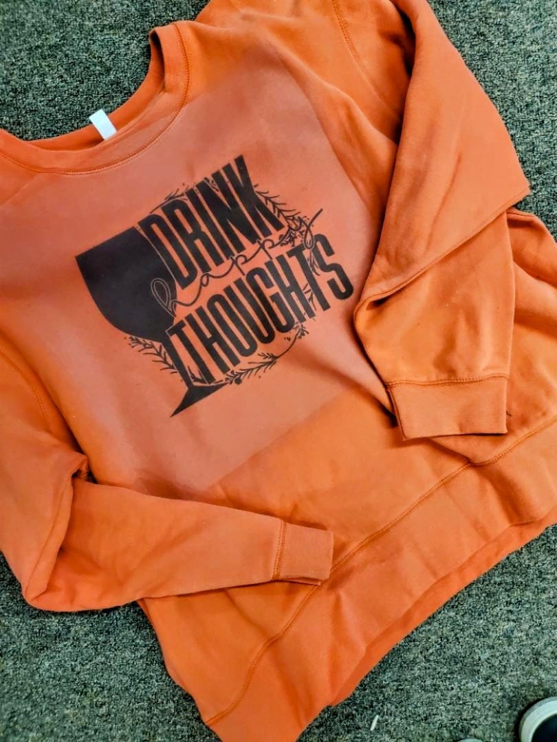 Drink happy thoughts sweatshirt.