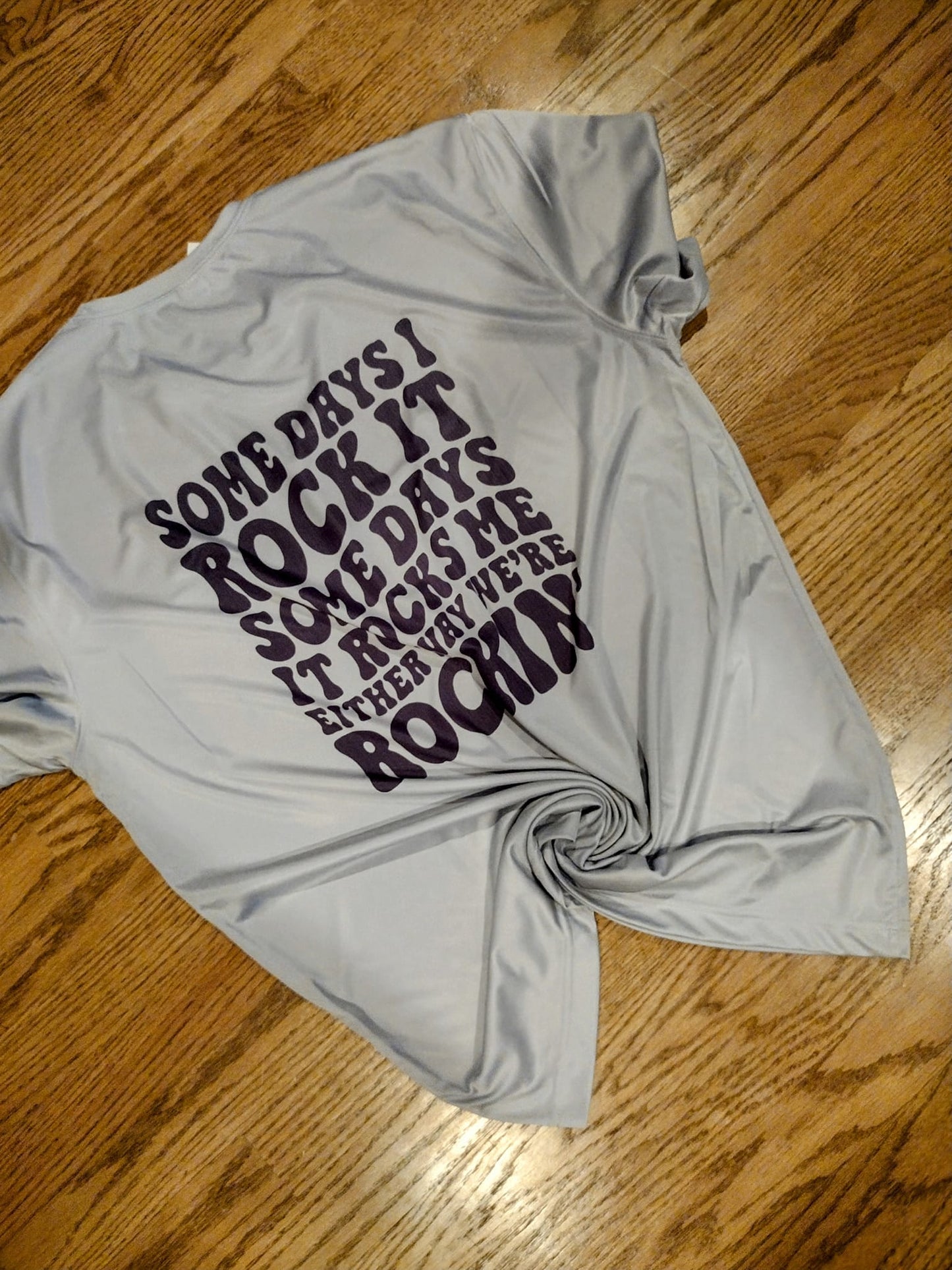 Some days i rock it shirt
