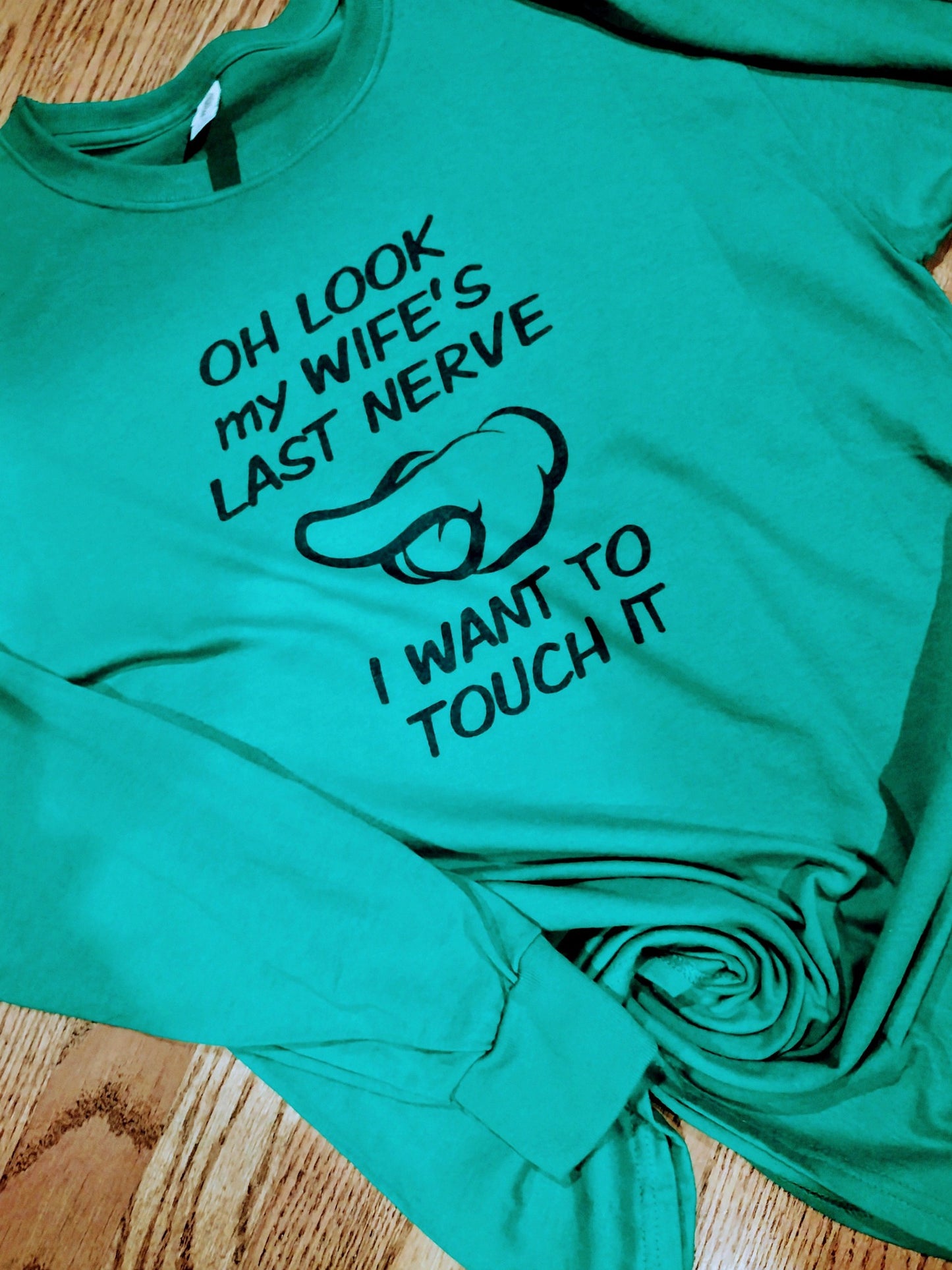 Oh look my wife last nerve long sleeve
