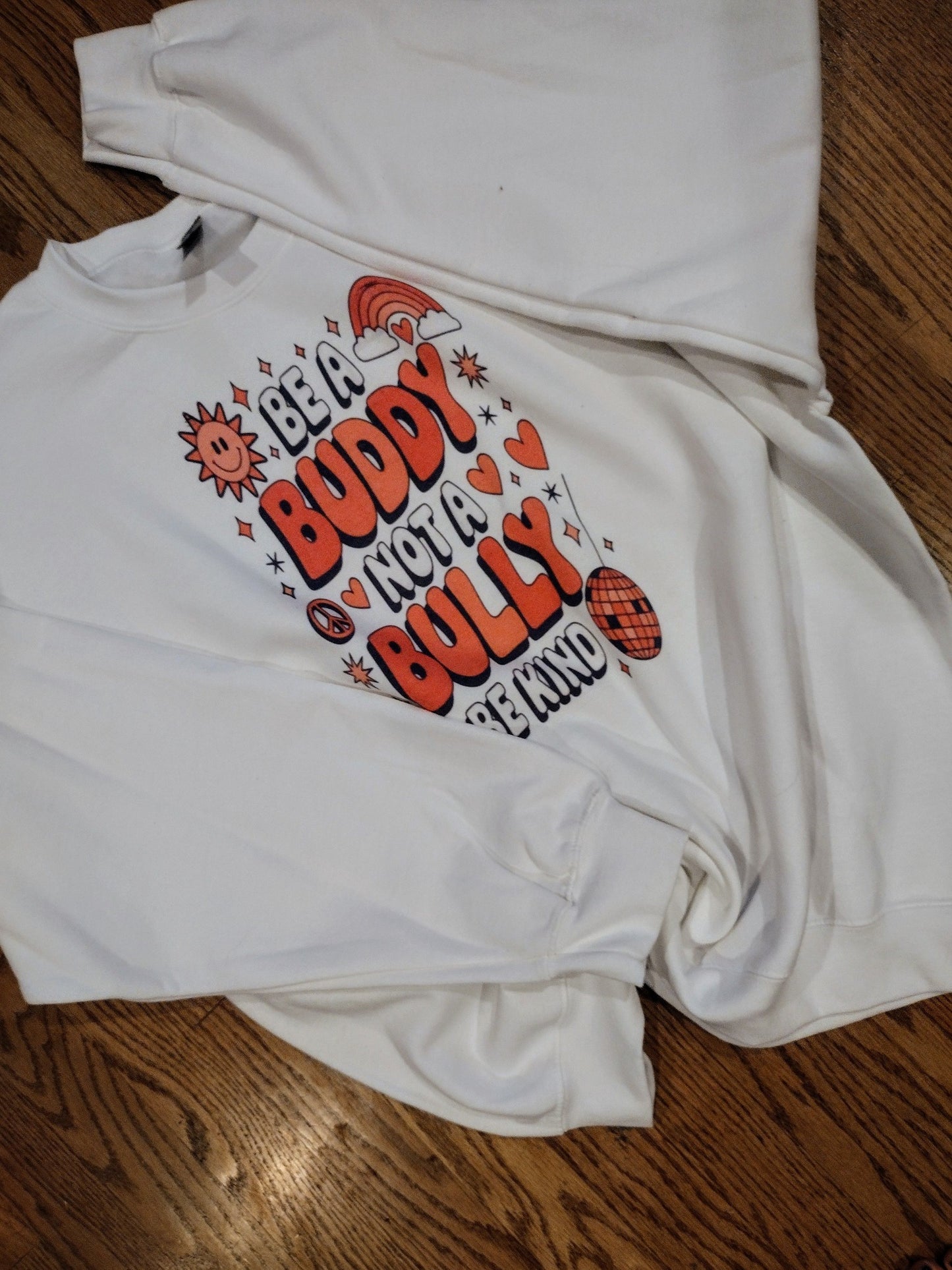 Be a buddy not a bully sweatshirt