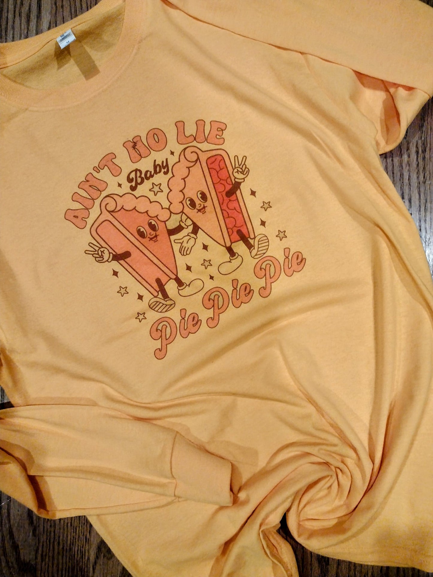 Aint no lie pie pie pie long sleeve
