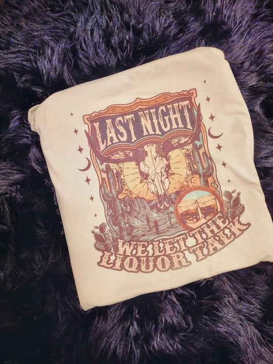 We let the liquor talk Tee