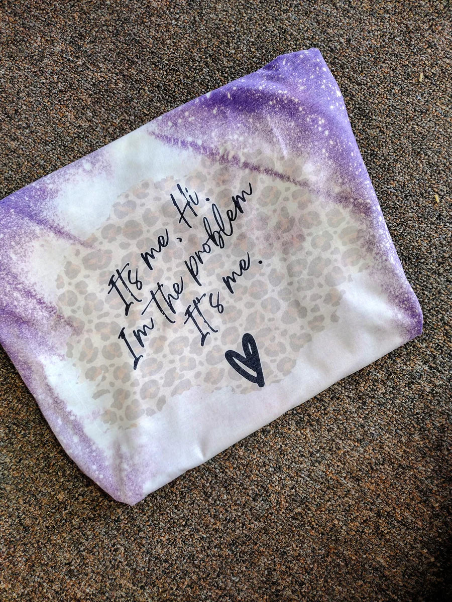 Its Me Hi Im The Problem Bleached Tees