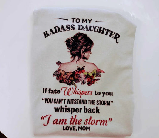 To my bad ass daughter Tee