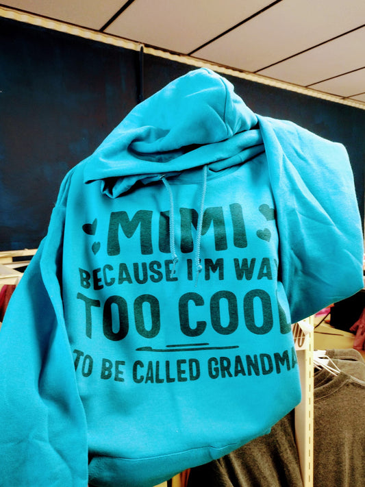 Mimi Because im way to cool  Hoodies