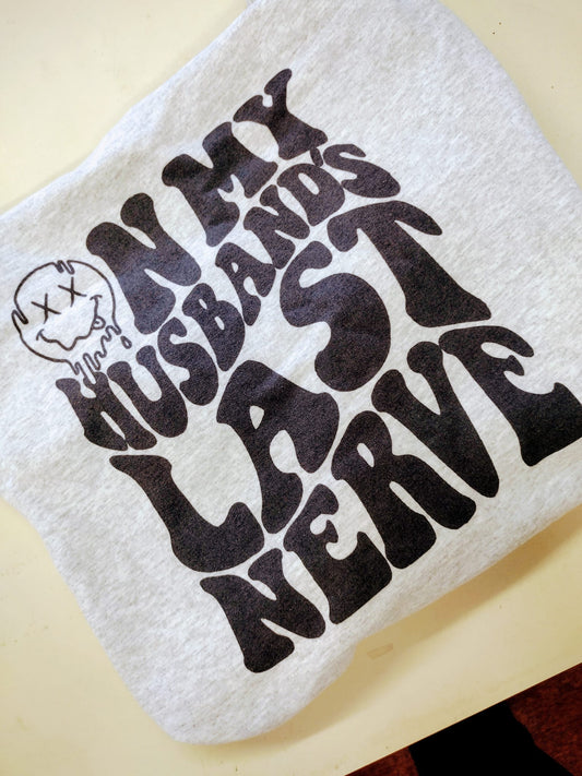 On my husband last nerve Sweatshirt