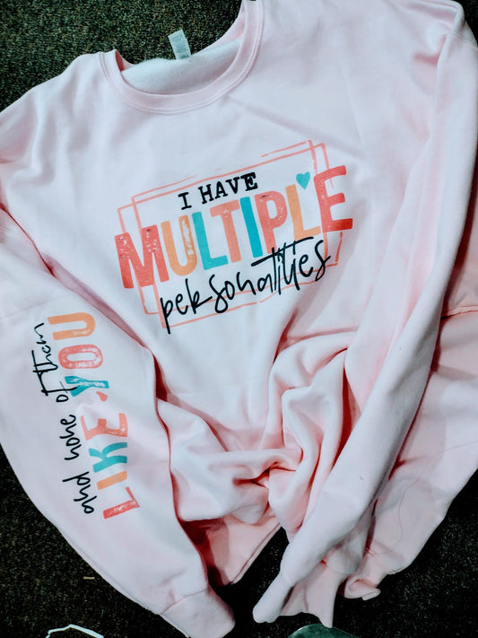 I have Multiple Personalities Sweatshirt