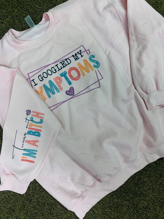 I googled my symptoms Sweatshirt
