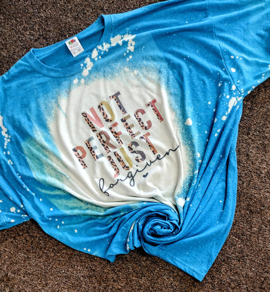 Not Perfect just forgiven Bleached Tees