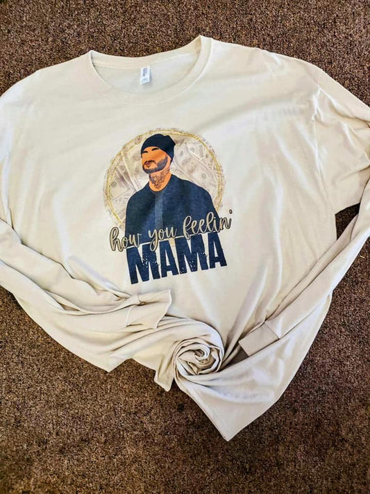 How you doin mama Long Sleeve