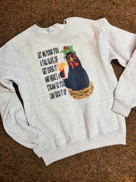 Let me pour you a tall glass chicken sweatshirt