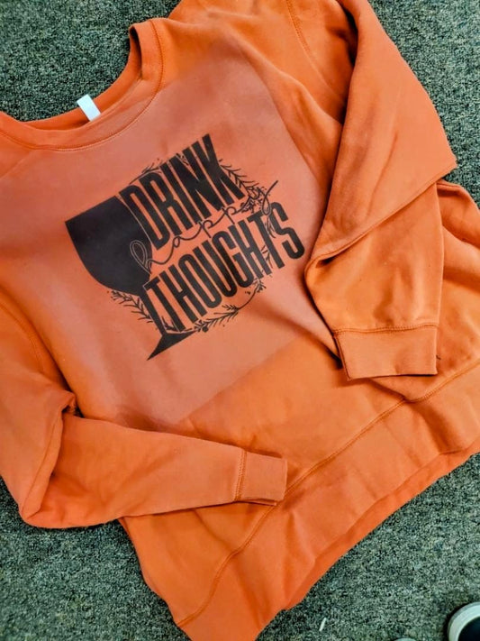 Drink happy thoughts sweatshirt.