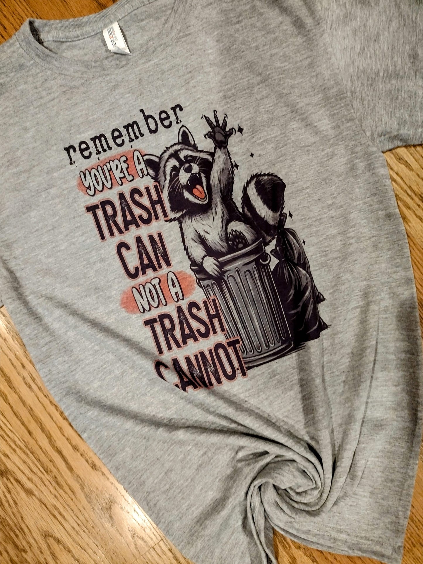 Remember you're a trash can