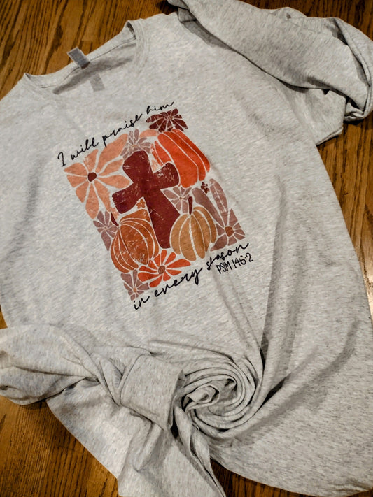 I will praise him long sleeve