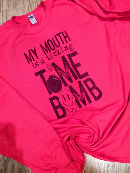 My Mouth is like a ticking time bomb long sleeve