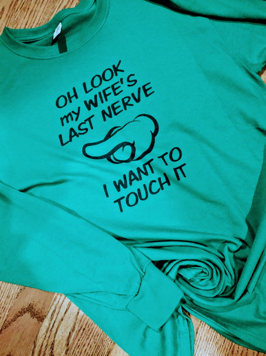 Oh look my wife last nerve long sleeve