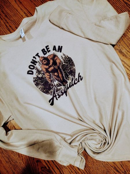 Dont be an assquatch long shirt
