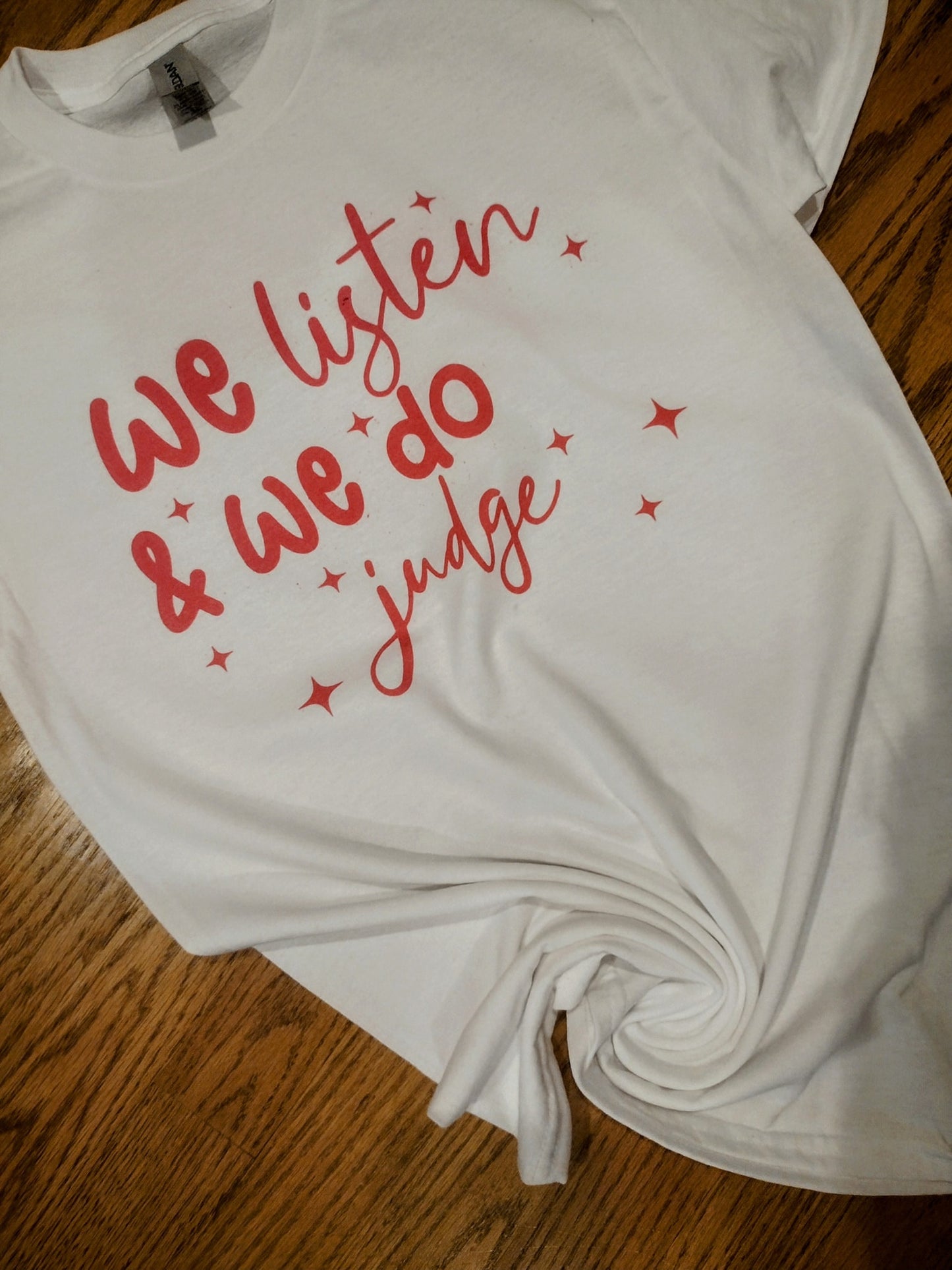 We listen and we do judge shirt