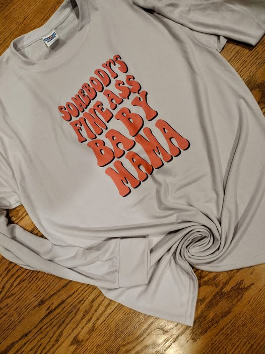 Somebody fine ass baby mama long sleeve