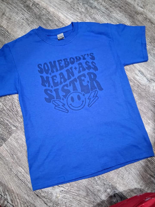 Somebody Mean ass sister shirt kids
