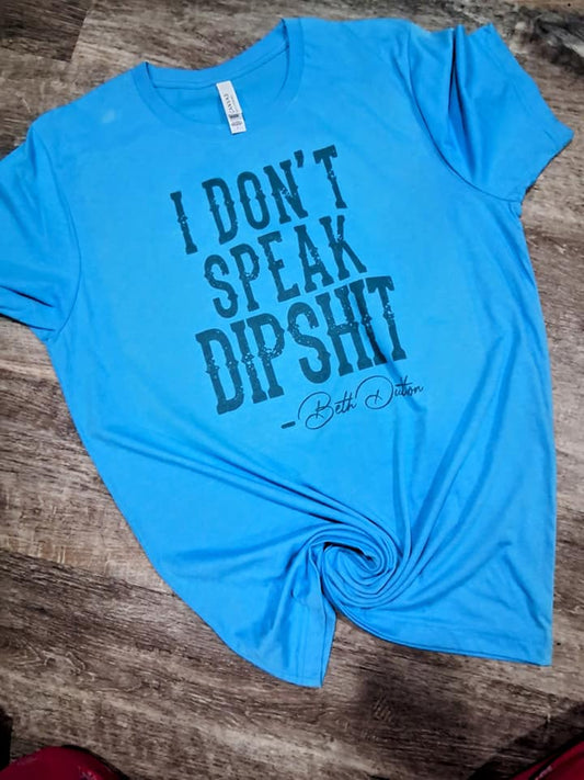 I dont speak dip shit shirt