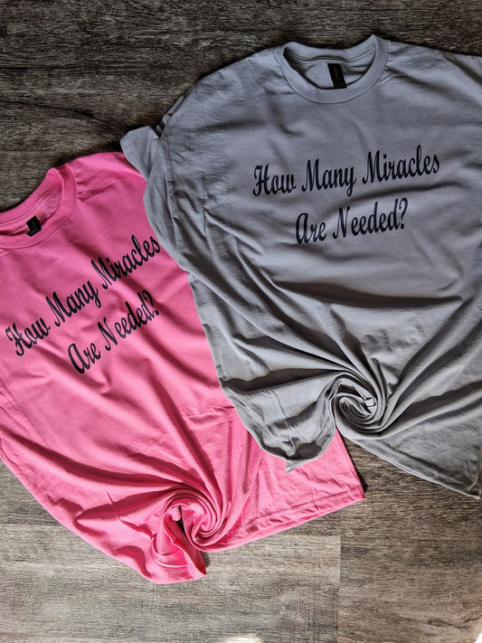 How many miracles are needed shirt