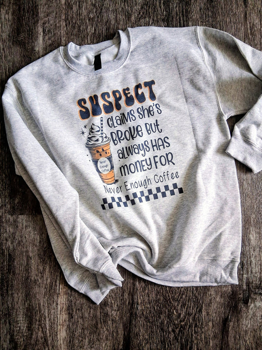 Never enough coffee sweatshirt