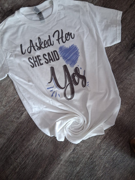 I asked her she said yes shirt