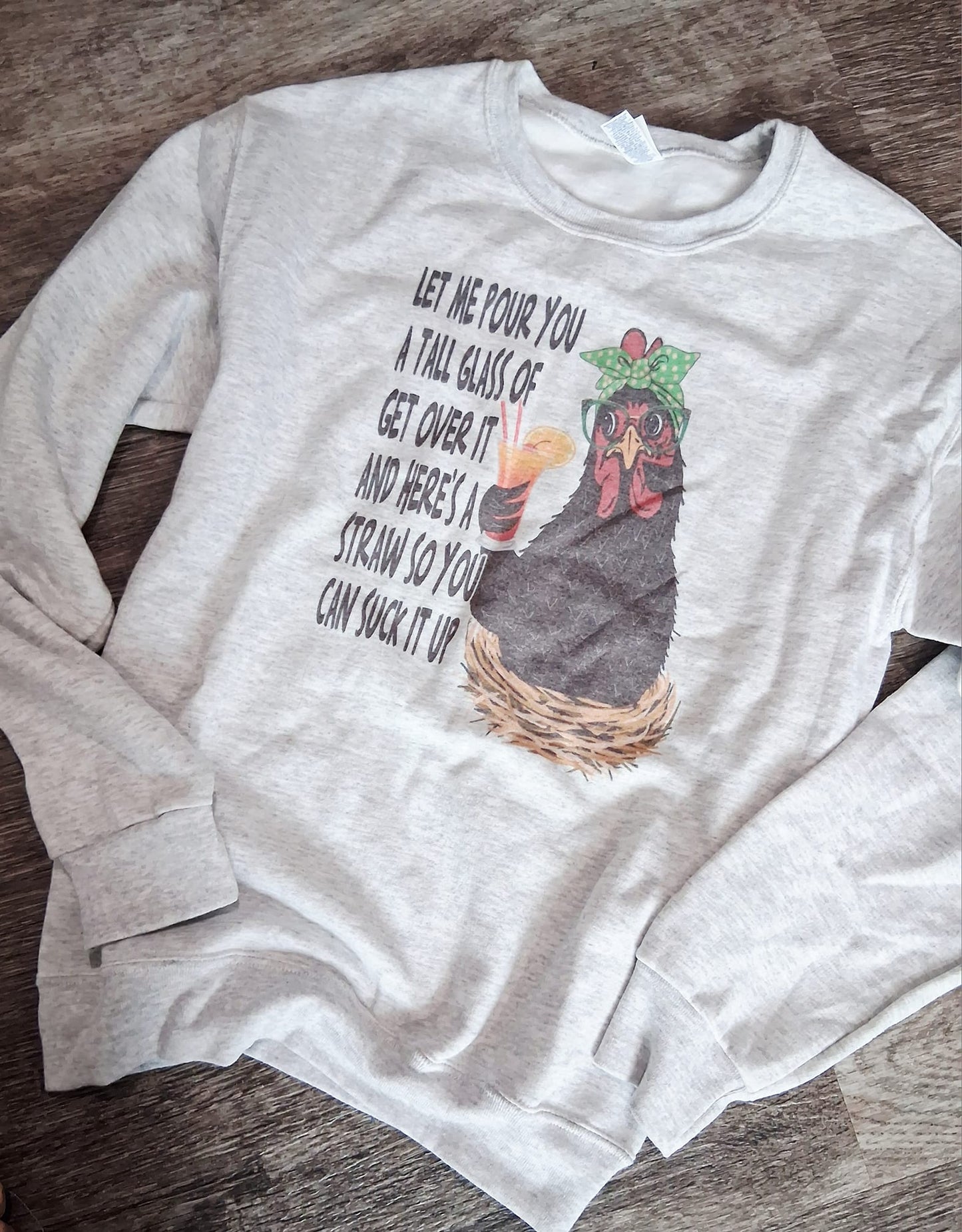 Suck it up chicken sweatshirt