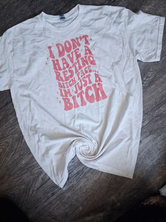 I dont have a resting bitch face shirt