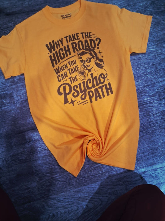 Take the pyschopath shirt