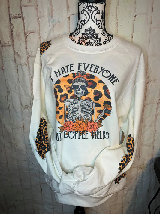 I hate everyone but coffee helps Sweatshirt