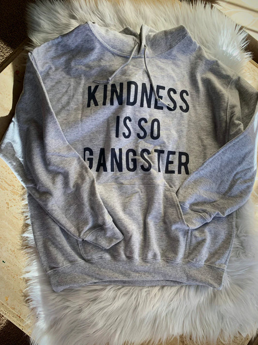 Kindness is Gangsta Hoodies